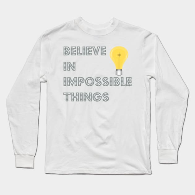 Believe in Impossible Things Long Sleeve T-Shirt by KenKiy